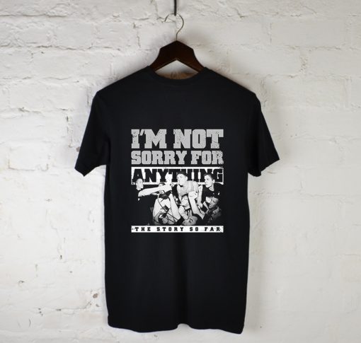 TSSF I’m Not Sorry For Anything T-Shirt Back (GPMU)