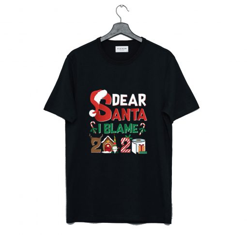 Dear Santa I Blame 2020 T Shirt (GPMU)