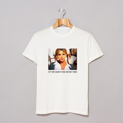 Hit Me Baby One More Time Britney Spears T Shirt (GPMU)