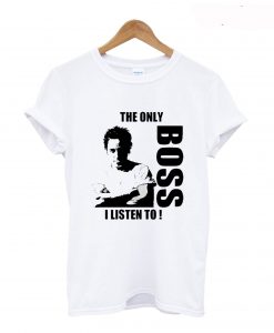 The Only Boss I Listen To T Shirt (GPMU)