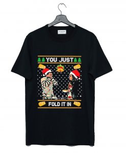 You Just Fold It In Christmas T Shirt (GPMU)