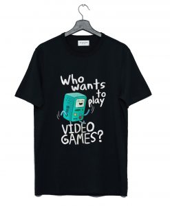 Adventure time BMO, who wants to play video games T-Shirt (GPMU)