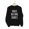 Dogs Before Dudes Sweatshirt (GPMU)