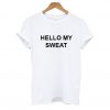 HELLO MY SWEAT T Shirt (GPMU)