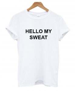 HELLO MY SWEAT T Shirt (GPMU)