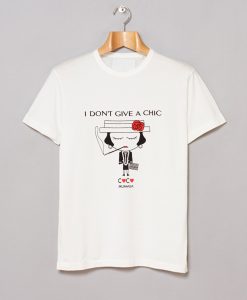I Don’t Give A Chic T Shirt (GPMU)