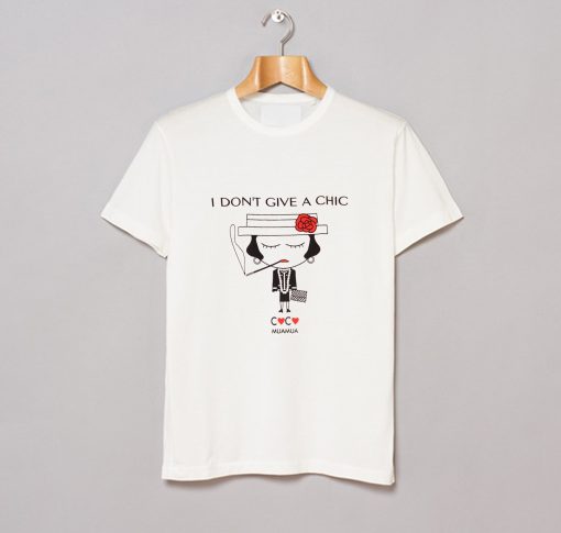 I Don’t Give A Chic T Shirt (GPMU)