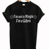 I’m Not A Virgin I’m A Libra T-Shirt (GPMU)