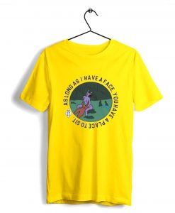 Long As I Have A Face You Have A Place To Sit T-Shirt Yellow (GPMU)