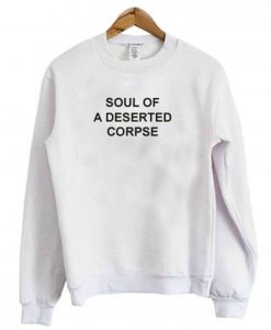 Soul Of A Deserted Corpse Sweatshirt (GPMU)