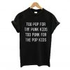 Too pop For The Punk Too Punk For The Pop Kids T Shirt (GPMU)