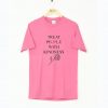 Treat People With Kindness Rose T-Shirt (GPMU)