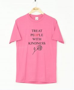 Treat People With Kindness Rose T-Shirt (GPMU)