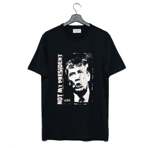 Donald Trump is NOT My President T Shirt Black (GPMU)