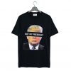 Donald Trump is NOT My President T Shirt (GPMU)