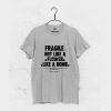 Fragile Not Like A Flower Like A Bomb T-Shirt (GPMU)