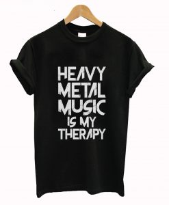 Heavy Metal Music Is My Therapy T-Shirt (GPMU)
