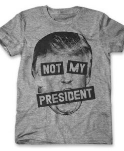 Not My President T Shirt (GPMU)