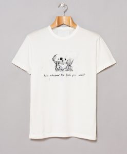 Skull Kiss Whoever The Fuck You Want T-Shirt (GPMU)