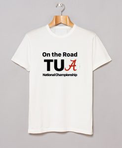 Alabama On The Road Tua national Championship T-Shirt (GPMU)