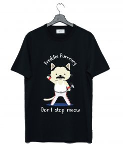 Don’t Stop Meow Freddie Purrcury T-Shirt (GPMU)