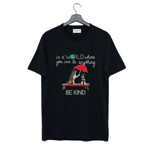 In The World Where You Can Be Anything Schnauzer Be Kind T-Shirt (GPMU)