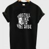 Maya Angelou Still Like Air I Rise T-Shirt (GPMU)