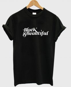 Black Is Beautiful T Shirt (GPMU)