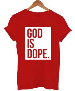 God is Dope T Shirt (GPMU)