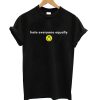 Hate Everyone Equally with Smiley T-Shirt (GPMU)