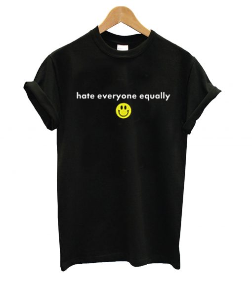 Hate Everyone Equally with Smiley T-Shirt (GPMU)