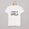 Id Rather Be At Coachella T-Shirt (GPMU)