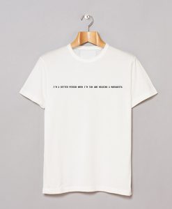 I’m Better Person When I’m Tan Margarita T-Shirt (GPMU)