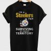 I’m a Pittsburgh Steelers Fan Surviving In Enemy Territory T-Shirt (GPMU)