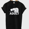 Jazza I’m An Adult T-Shirt (GPMU)