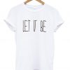 Let It Be T-Shirt (GPMU)