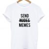 Send nudes memes T-Shirt (GPMU)