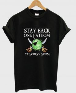 Stay Back One Fathom T-Shirt (GPMU)