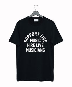Support live music hire live musicians T-Shirt (GPMU)