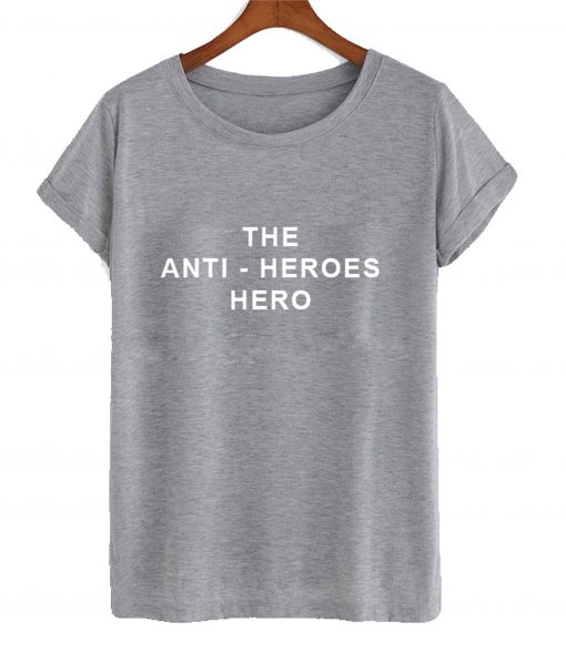 The Anti-Heroes Hero T-Shirt (GPMU)