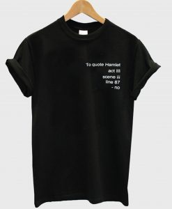 The Quote Hamlet T Shirt (GPMU)