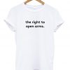 The Right to Open Arms T-Shirt (GPMU)