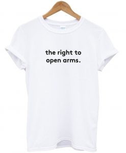 The Right to Open Arms T-Shirt (GPMU)