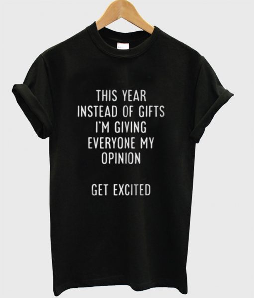 This Year Instead Of Gifts T-Shirt (GPMU)