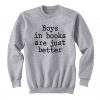 Boys In Books Are Just Better Sweatshirt (GPMU)