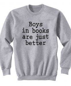 Boys In Books Are Just Better Sweatshirt (GPMU)