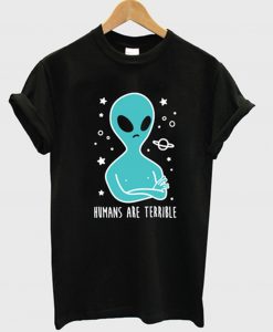 Humans are Terrible Alien T-Shirt (GPMU)