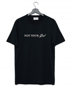 Not Your Girl T-Shirt (GPMU)