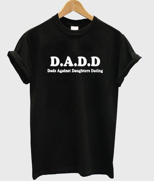 Dads againts daughters dating t-shirt (GPMU)