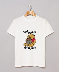 Fuck Bitches Get Honey Winnie The Pooh T-Shirt (GPMU)